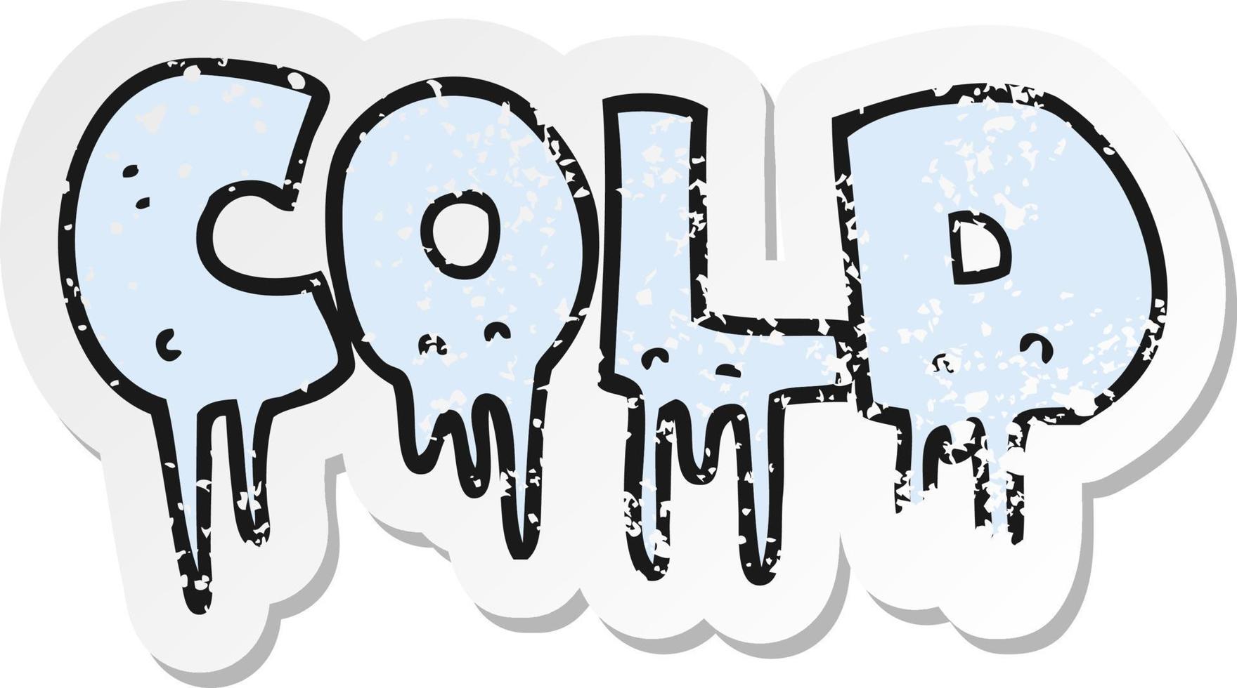 retro distressed sticker of a cartoon word cold vector