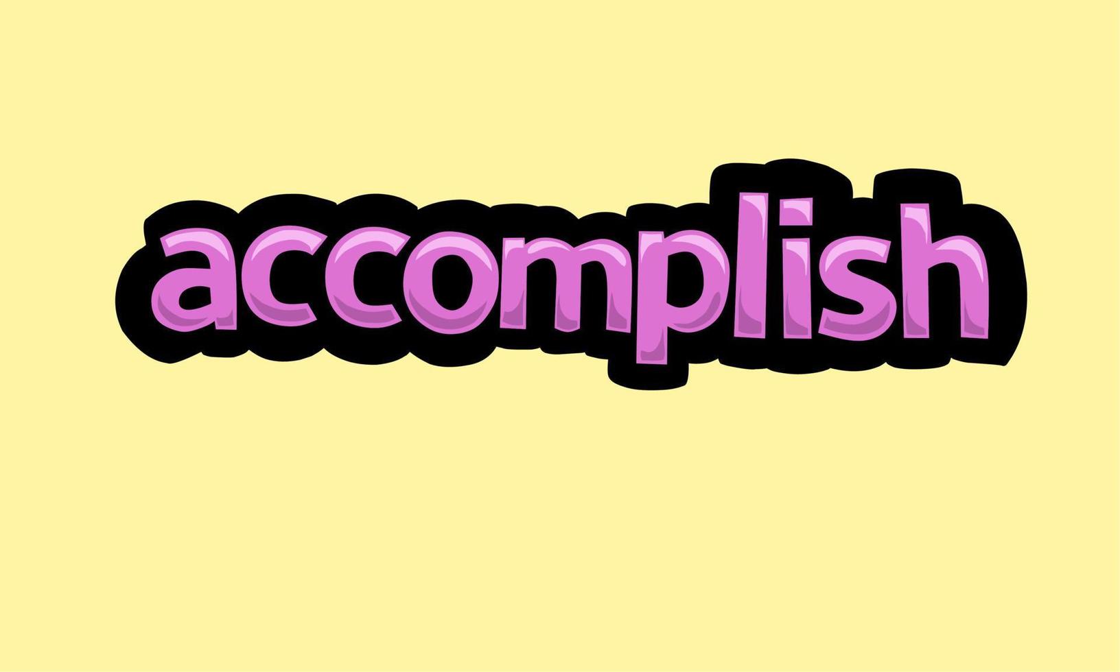 ACCOMPLISH writing vector design on a yellow background