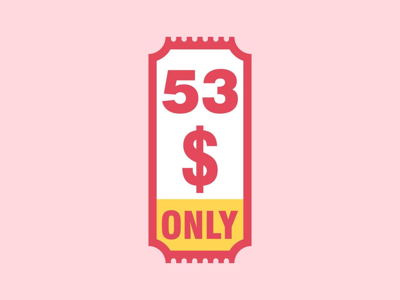 53 Dollar Only Coupon sign or Label or discount voucher Money Saving label, with coupon vector illustration summer offer ends weekend holiday