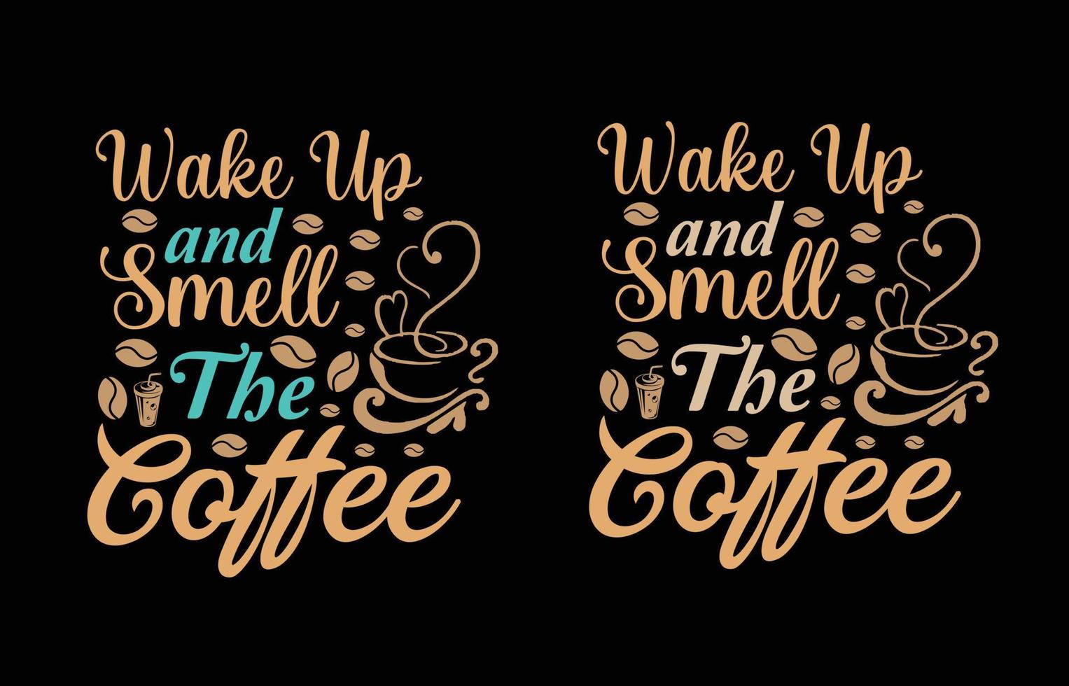 Wake up and smell coffee t shirt design vector