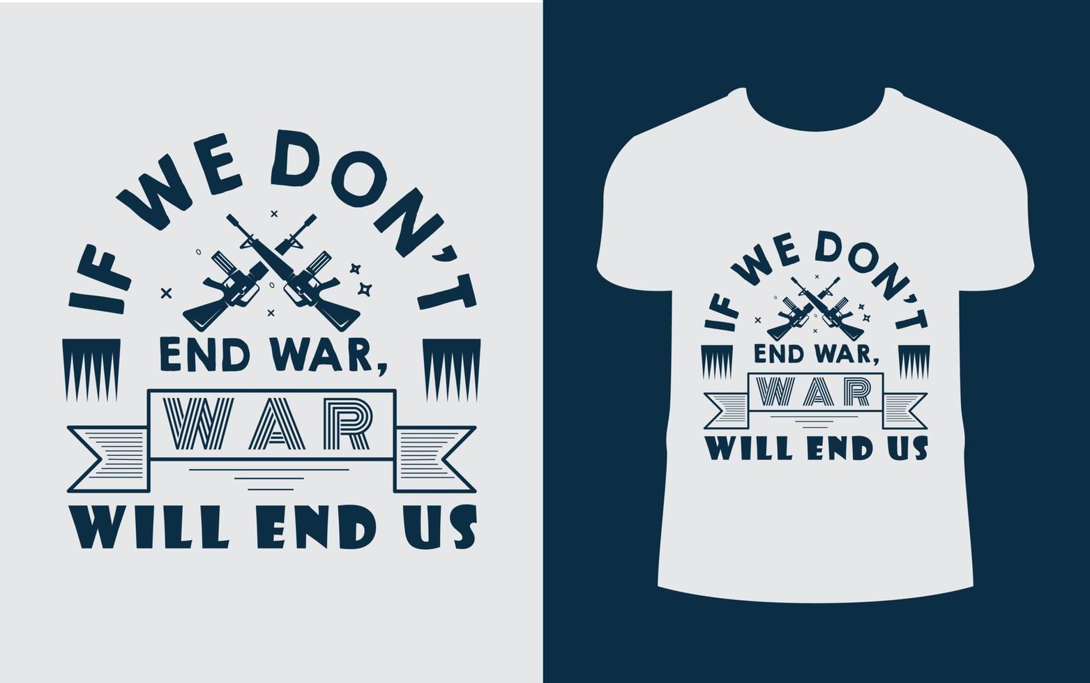 si no acabamos con la guerra, la guerra acabará con nosotros. plantilla de diseño de camiseta vector