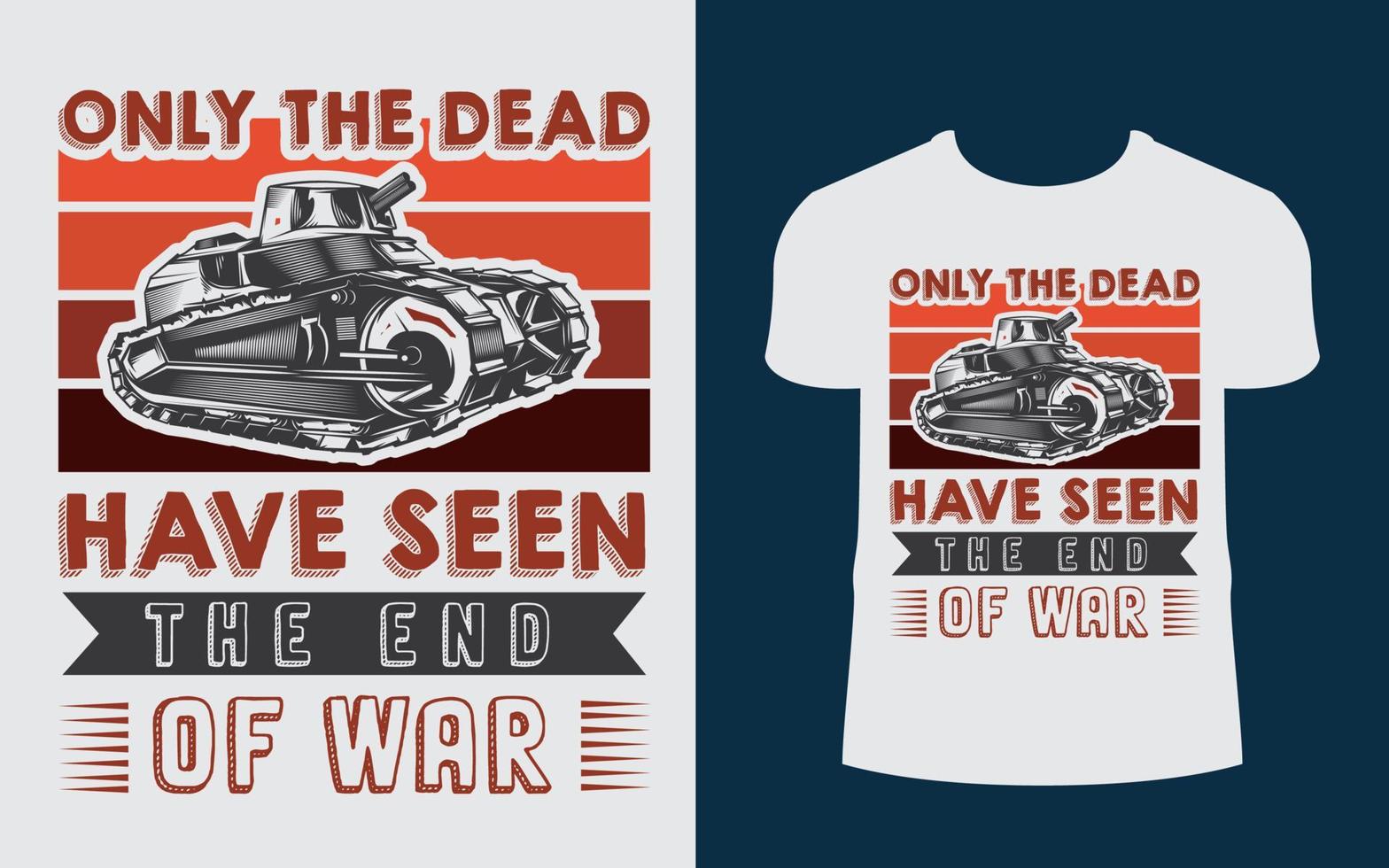 Sólo los muertos han visto el final de la guerra. plantilla de diseño de camiseta de guerra vector