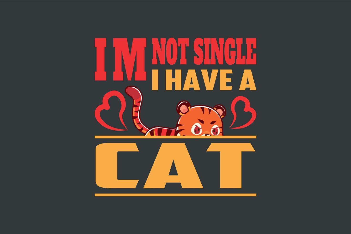 I am not single I have a cat, single-day t-shirt design vector