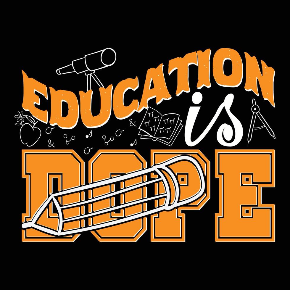 Education is Dope. Can be used for t-shirt prints, back-to-school quotes, school t-shirt vectors, gift shirt designs, fashion print designs, greeting cards, invitations, messages, and mugs. vector