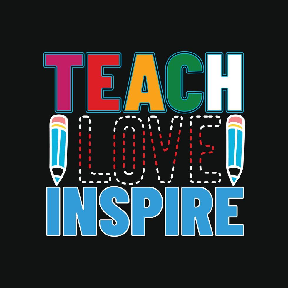 Teach Love Inspire. Can be used for t-shirt prints, teacher quotes, teacher t-shirt vectors, fashion print designs, greeting cards, messages, mugs, and Apparel. vector