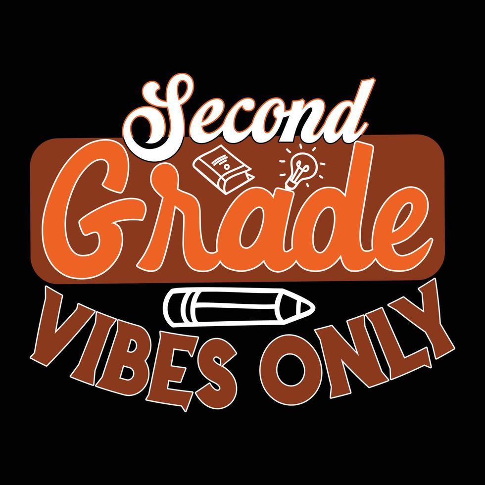 Second Grade Vibes Only Can be used for t-shirt prints, back-to-school quotes, school t-shirt vectors, gift shirt designs, fashion print designs, greeting cards, invitations, messages, and mugs. vector