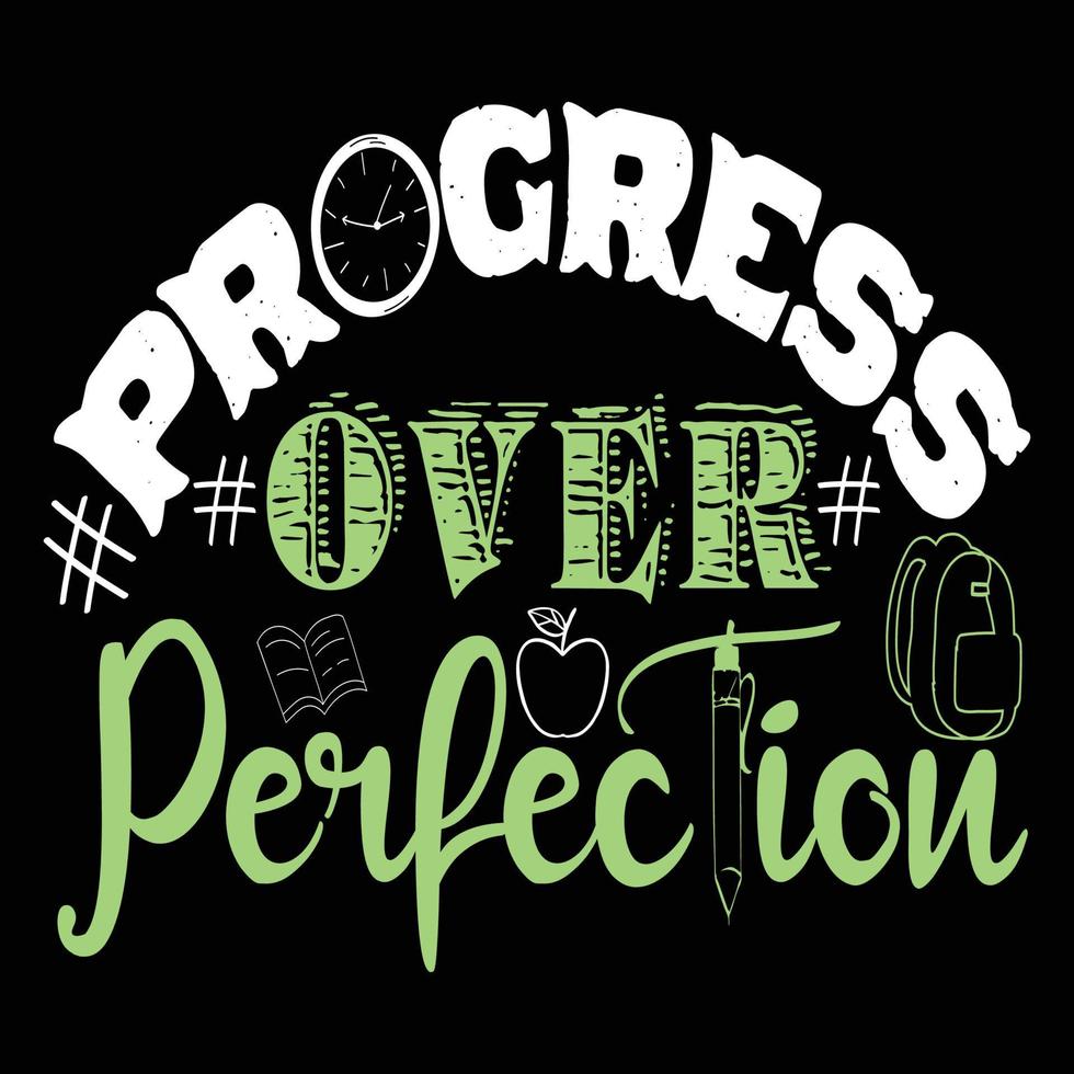 Progress over Perfection Can be used for t-shirt prints, back-to-school quotes, school t-shirt vectors, gift shirt designs, fashion print designs, greeting cards, invitations, messages, and mugs. vector