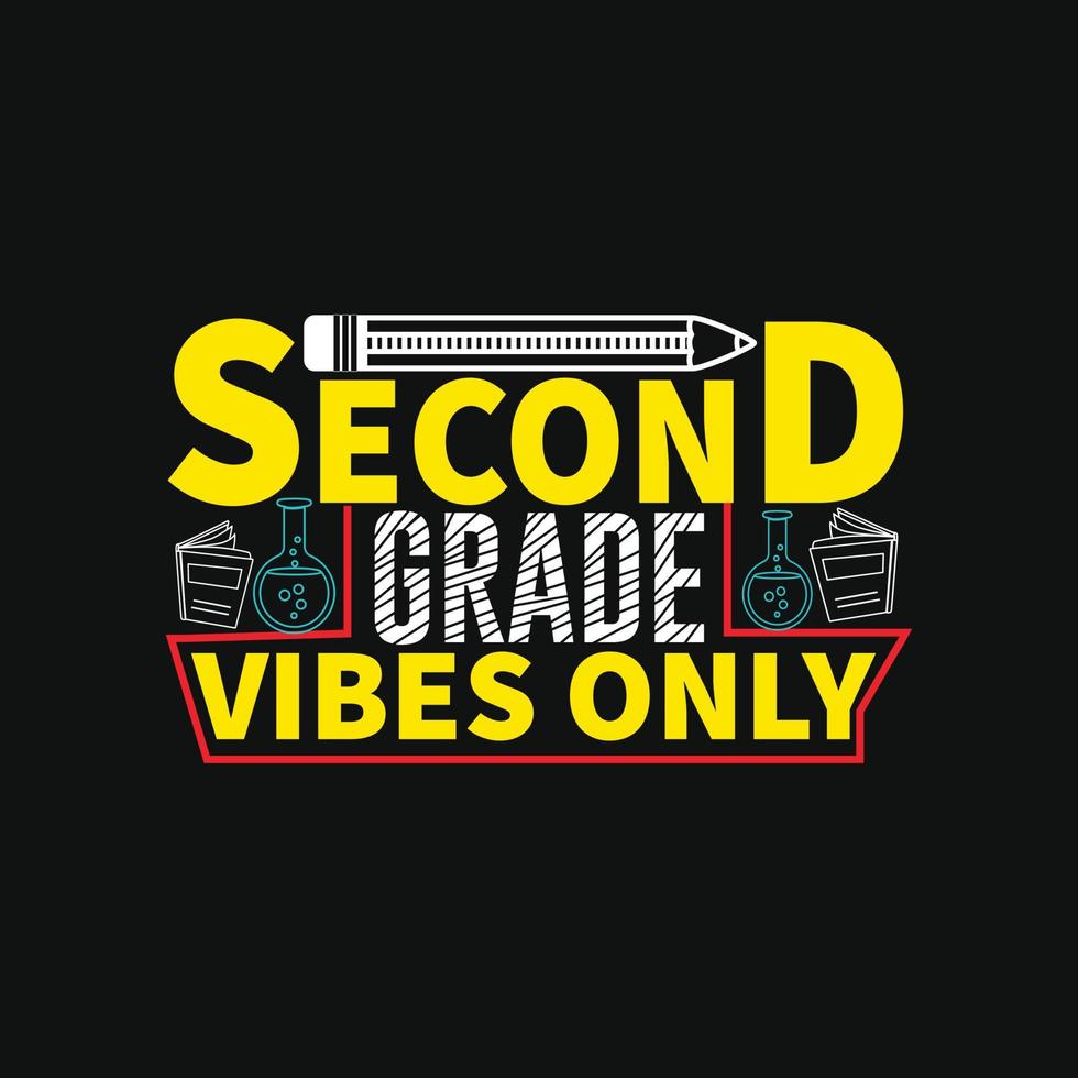 Second Grade Vibes Only Can be used for t-shirt prints, back-to-school quotes, school t-shirt vectors, gift shirt designs, fashion print designs, greeting cards, invitations, messages, mugs, and baby vector