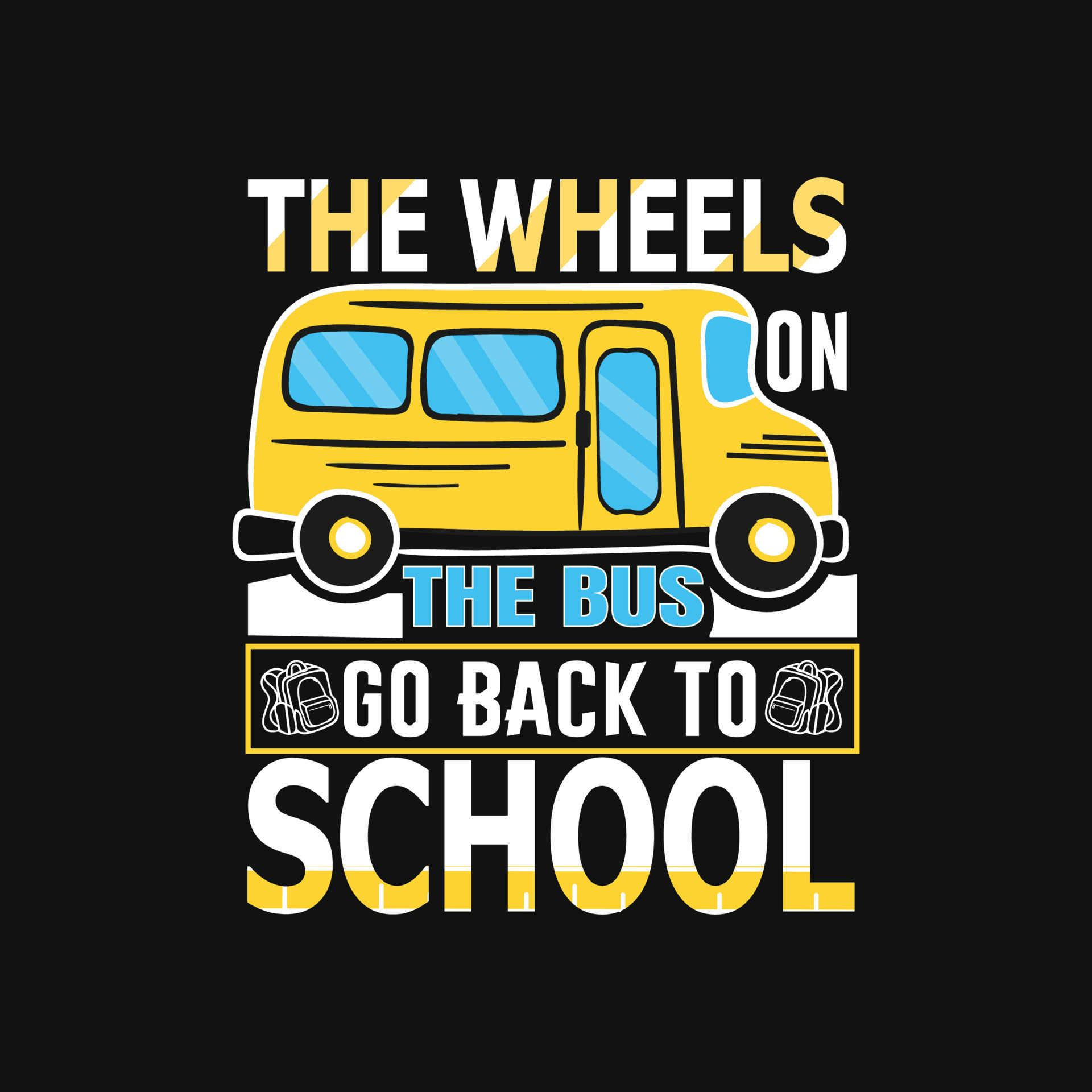 the wheels on the bus go back to school Can be used for tshirt prints