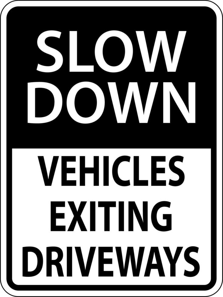 Slow Down Vehicles Exiting Driveways Sign On White Background vector