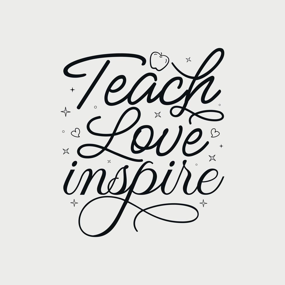 Teach Love Inspire vector illustration, hand drawn lettering with Fall quotes, Fall designs for t shirt, poster, print, mug, and for card