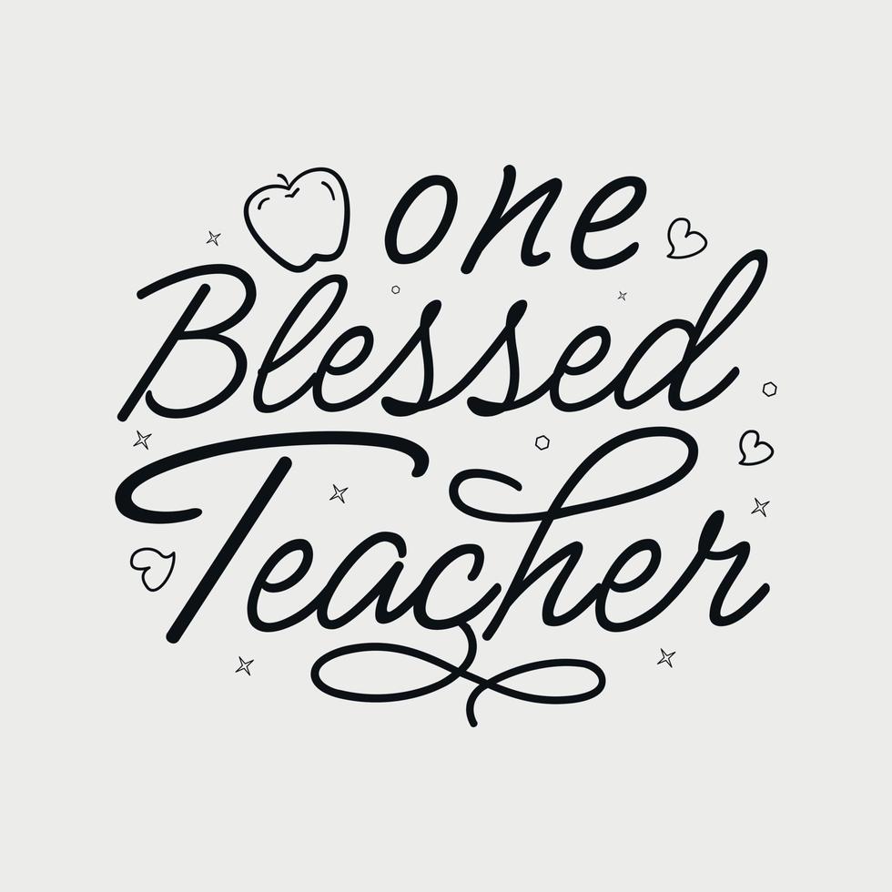 One Blessed Teacher vector illustration, hand drawn lettering with Fall quotes, Fall designs for t shirt, poster, print, mug, and for card