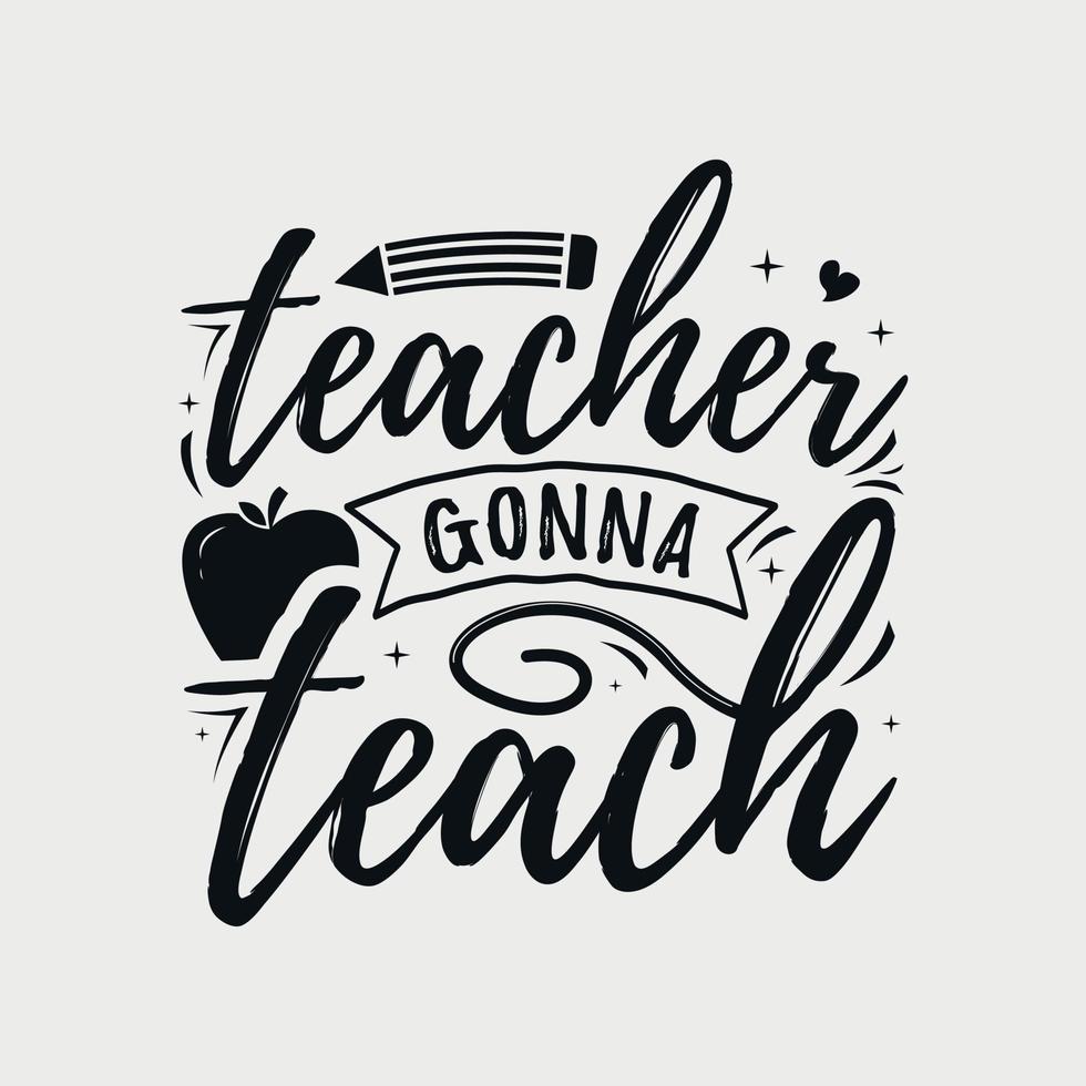 Teacher Gonna Teach vector illustration, hand drawn lettering with Fall ...