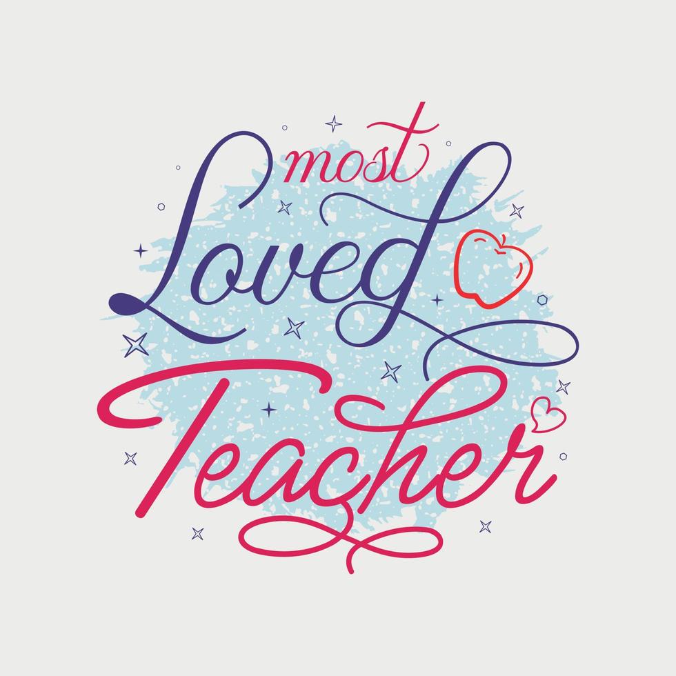 Most Loved Teacher vector illustration, hand drawn lettering with Fall quotes, Fall designs for t shirt, poster, print, mug, and for card