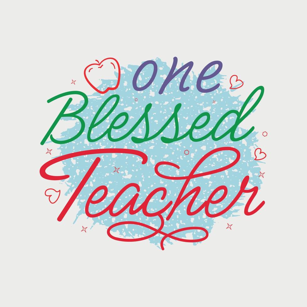 One Blessed Teacher vector illustration, hand drawn lettering with Fall quotes, Fall designs for t shirt, poster, print, mug, and for card
