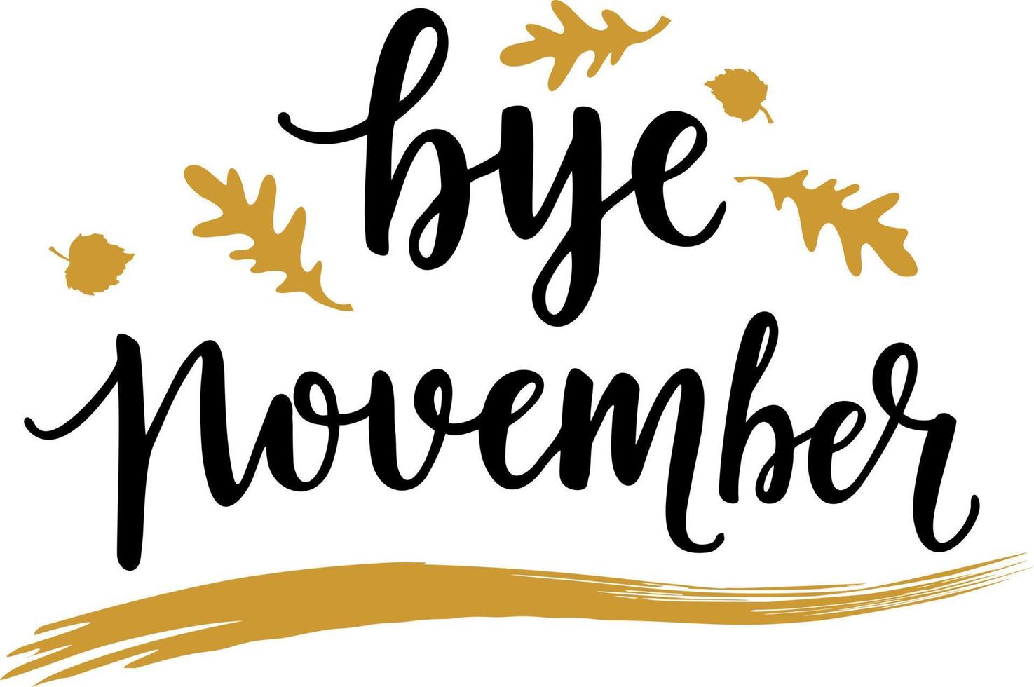 Card with phrase Bye November with a with golden leaves, hand lettering vector