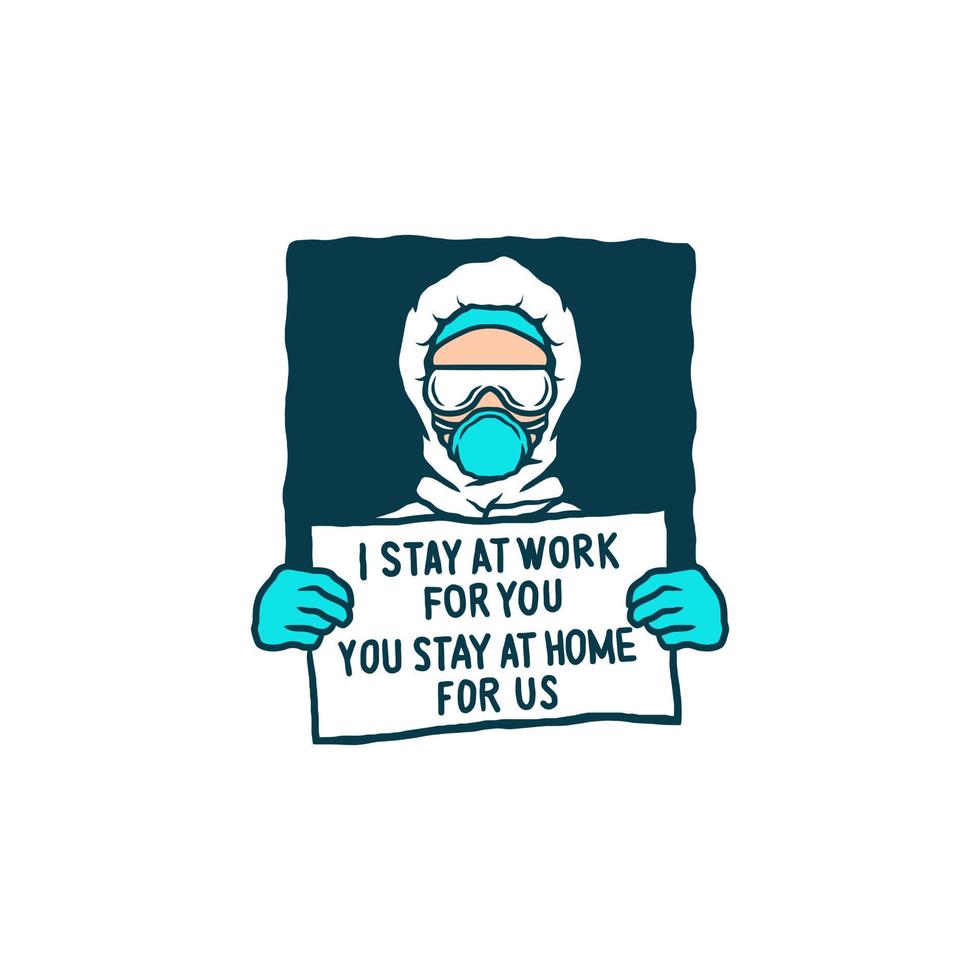 Vector drawing of the nurse holds the writing, i stay at work for, you you stay at home for us