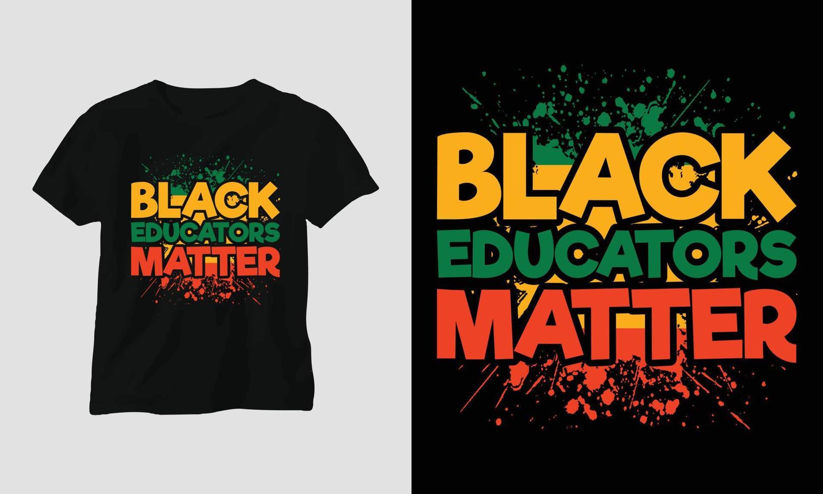 black educators matter - Black History Month T-shirt vector