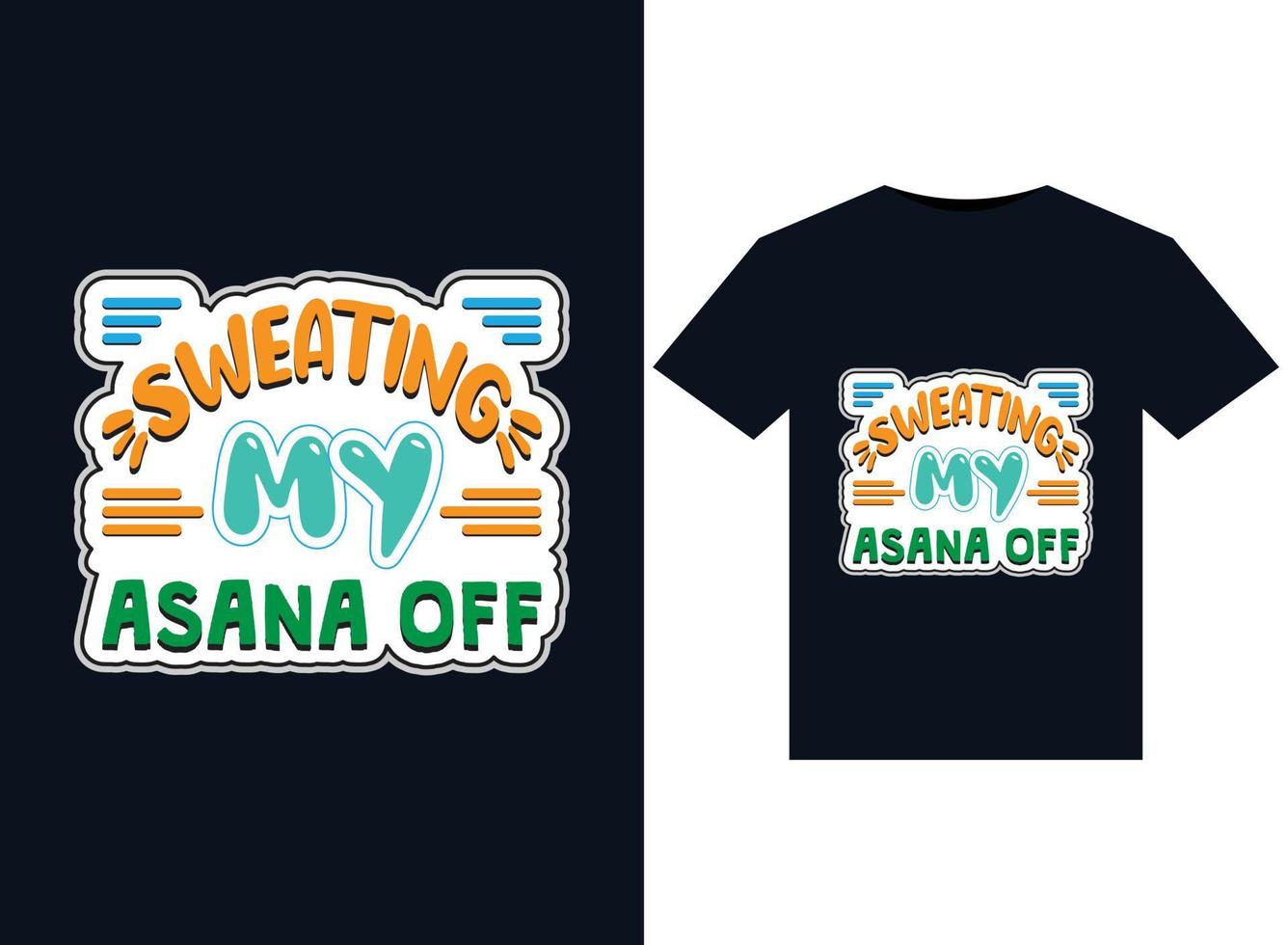SWEATING MY ASANA OFF T-Shirts design vector