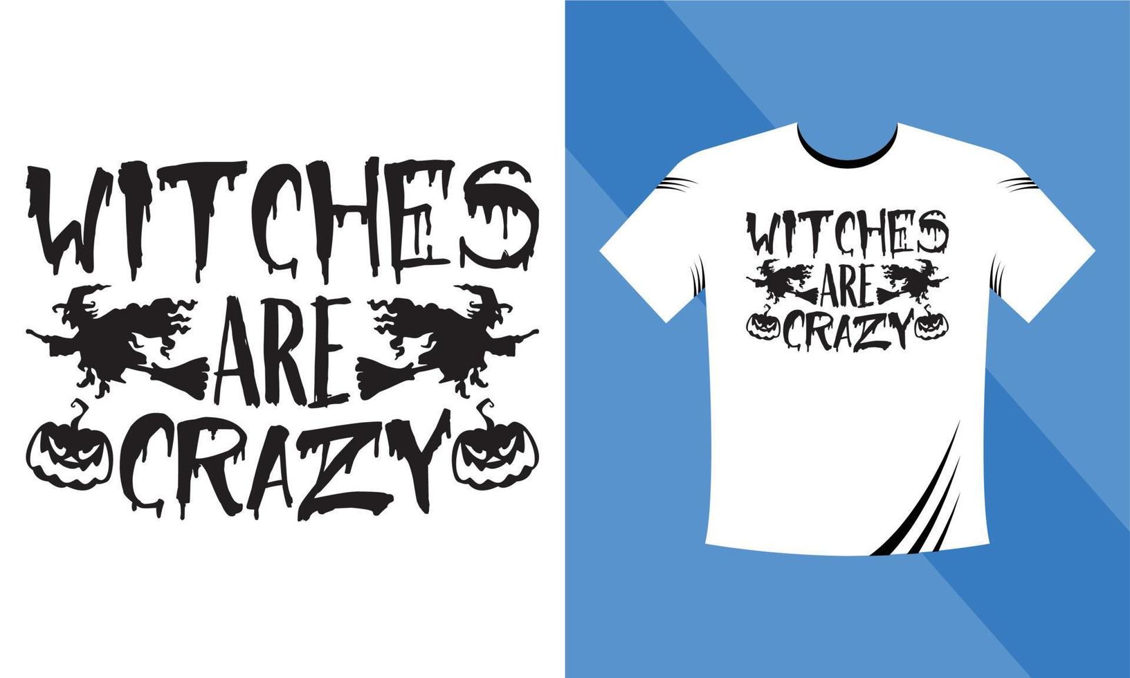 Witches are crazy - Halloween T-Shirt design template. Happy Halloween t-shirt design template easy to print all-purpose for men, women, and children vector