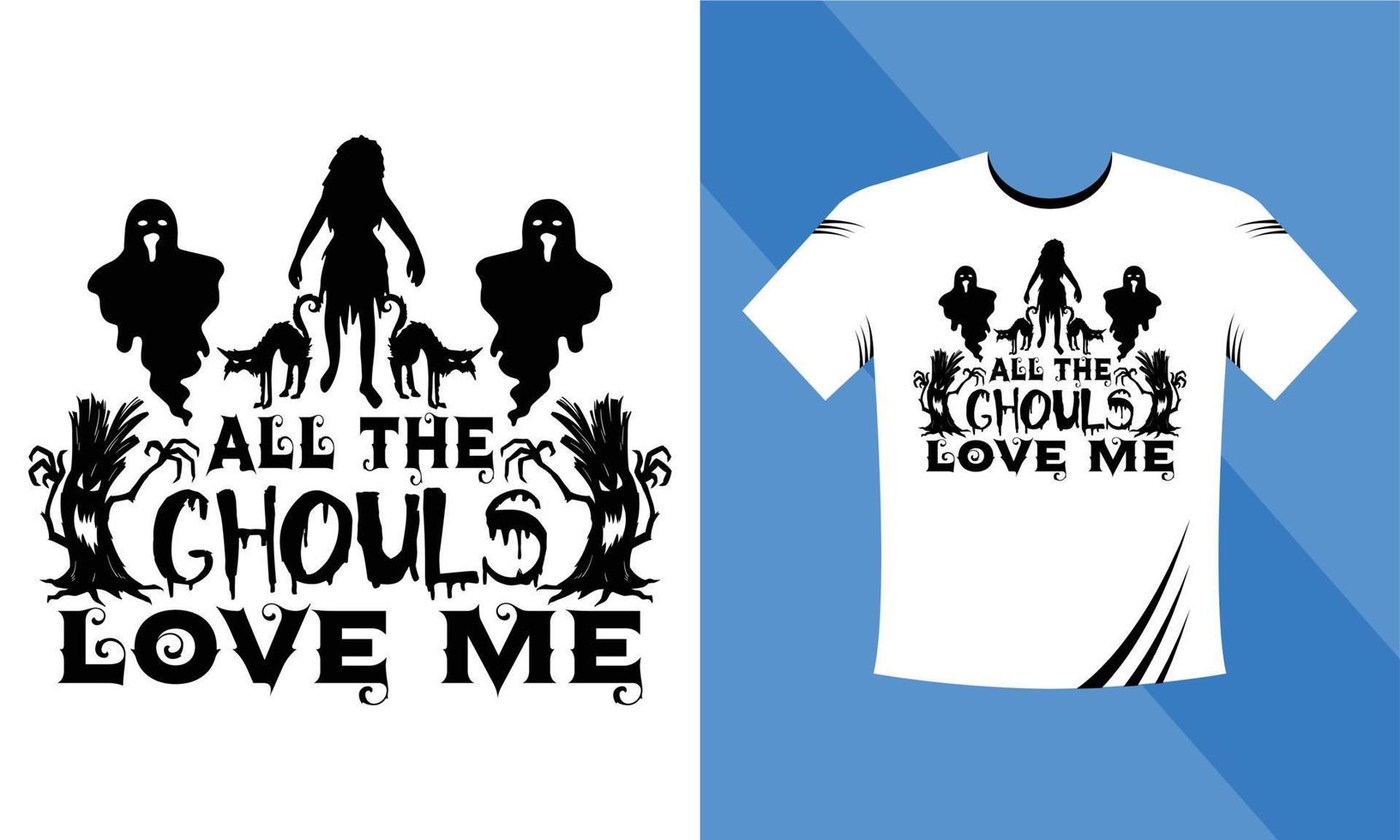 All the ghouls love me - Halloween T-Shirt design template. Happy Halloween t-shirt design template easy to print all-purpose for men, women, and children vector