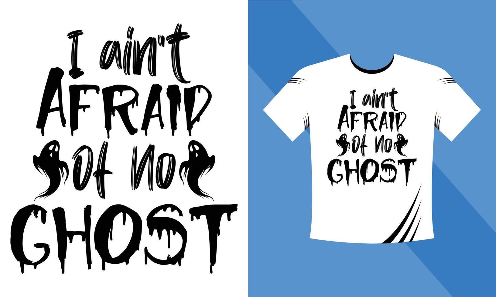 I ain't afraid of no ghost - Halloween T-Shirt design template. Happy Halloween t-shirt design template easy to print all-purpose for men, women, and children vector