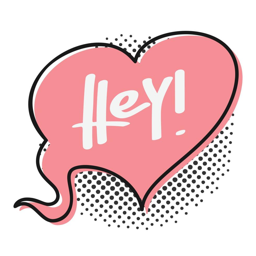 Speech bubble with word Hey. Vector illustration.