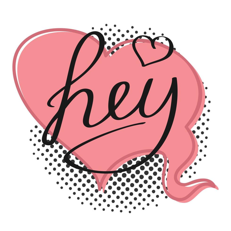 Speech bubble with word Hey. Vector illustration.