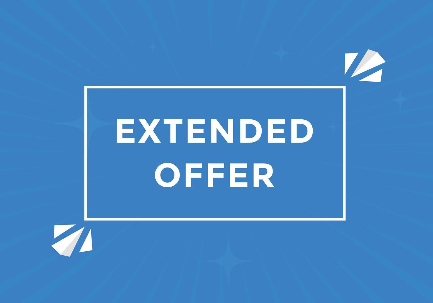 Extended offer button. Extended offer sign speech bubble. Web banner label template. Vector Illustration