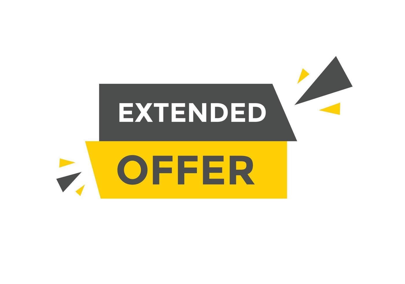 Extended offer button. Extended offer sign speech bubble. Web banner label template. Vector Illustration