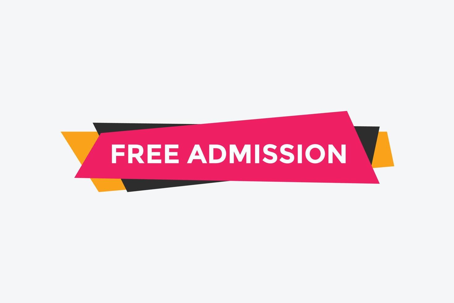 Free Admission text button. speech bubble. Free Admission Colorful web banner. vector illustration