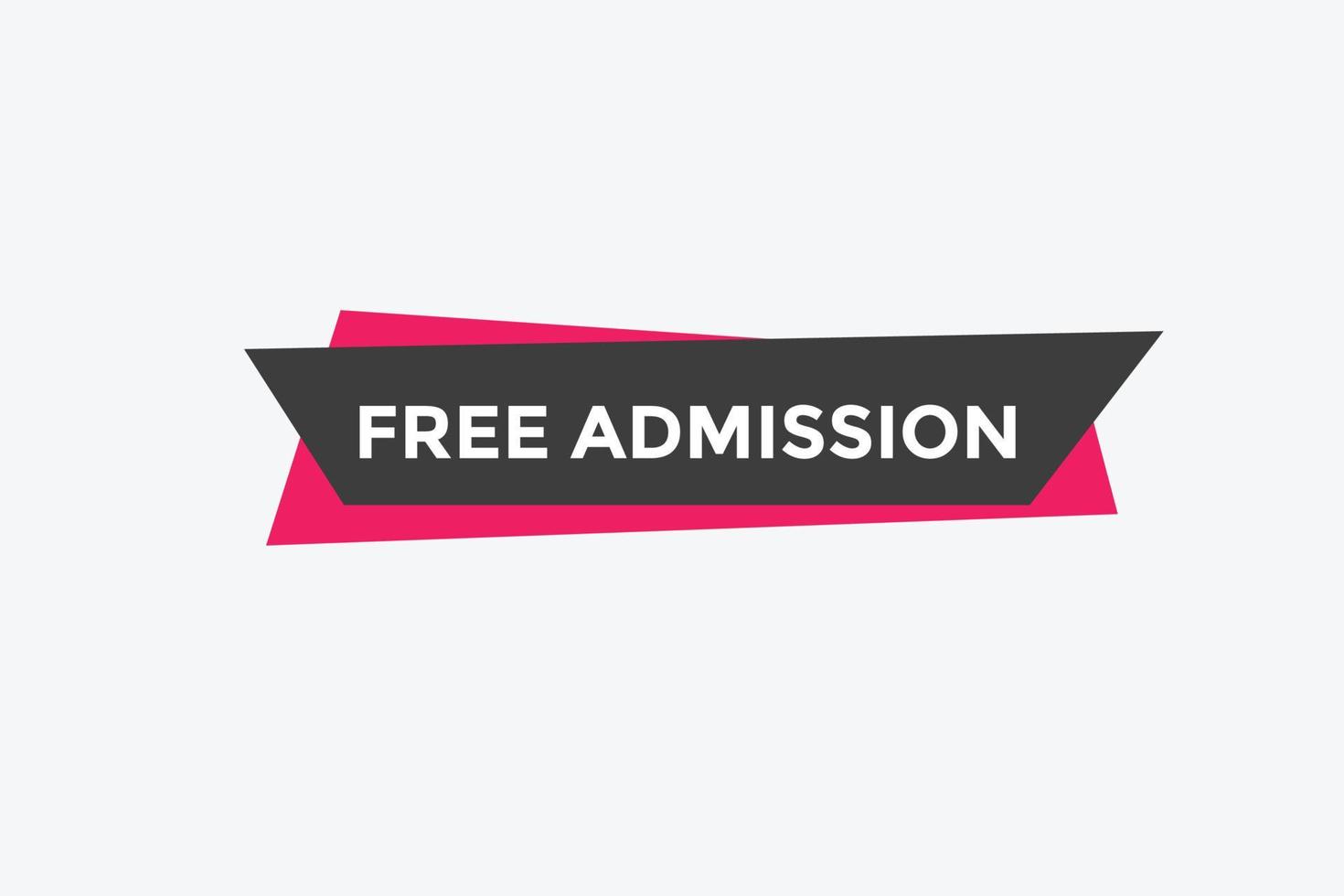 Free Admission text button. speech bubble. Free Admission Colorful web banner. vector illustration