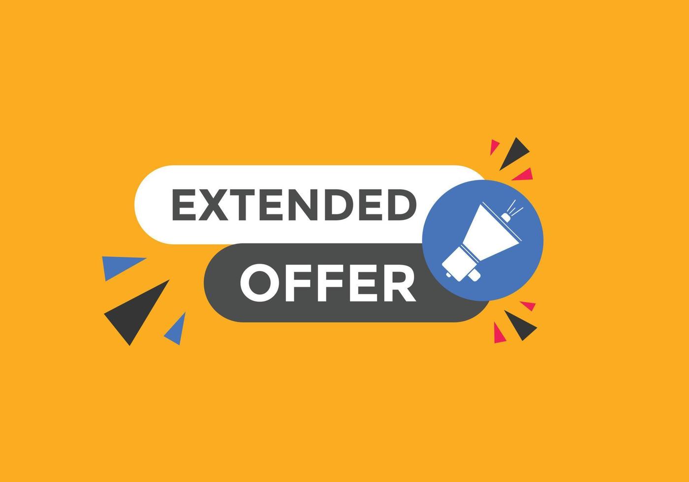 Extended offer button. Extended offer sign speech bubble. Web banner label template. Vector Illustration