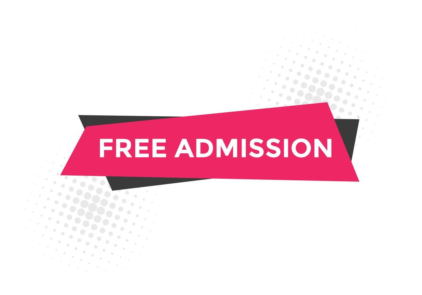 Free Admission text button. speech bubble. Free Admission Colorful web banner. vector illustration