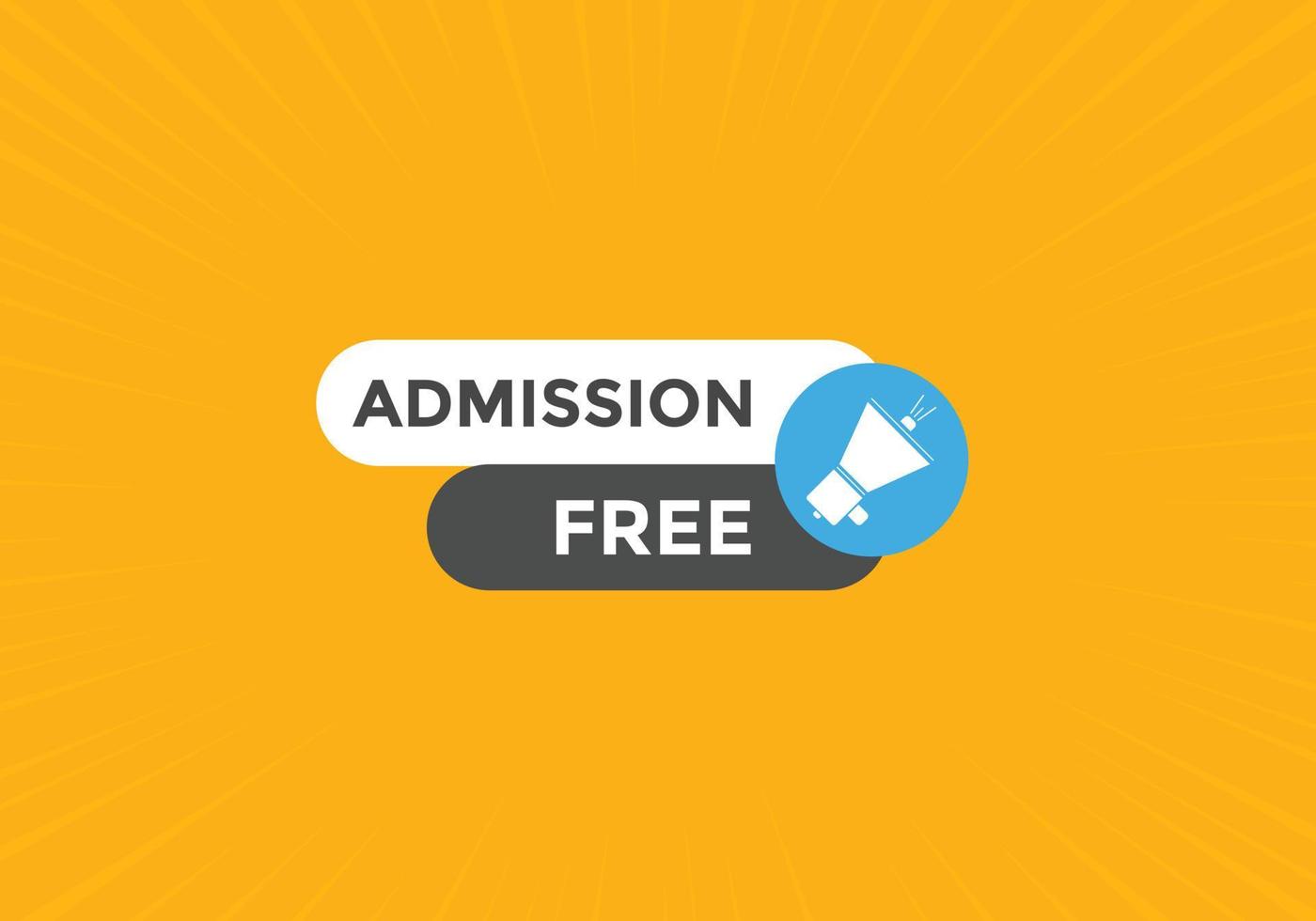 Free Admission text button. speech bubble. Free Admission Colorful web banner. vector illustration
