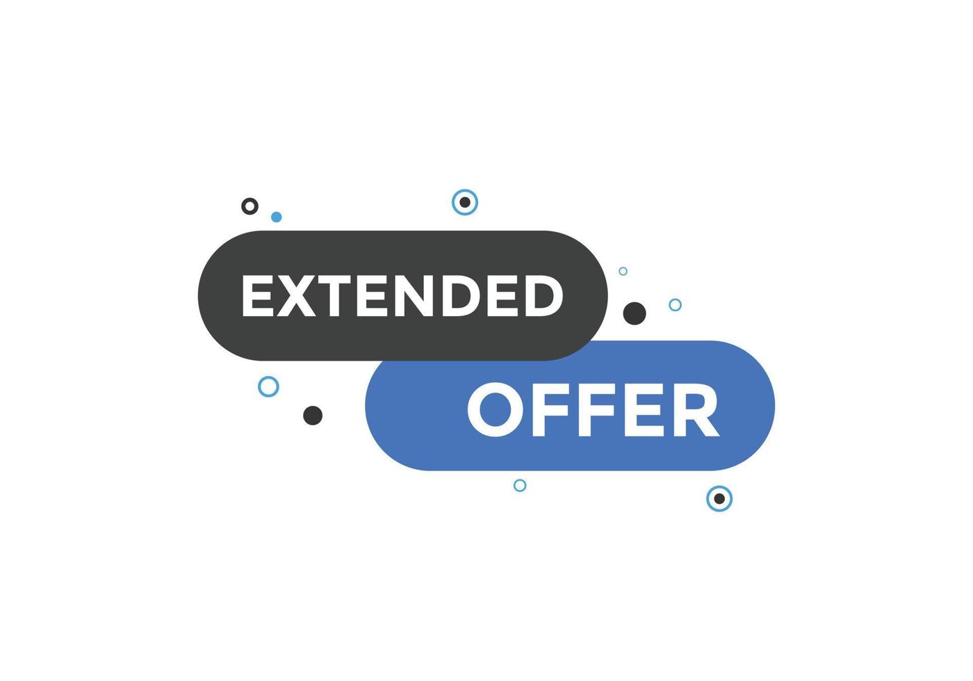 Extended offer button. Extended offer sign speech bubble. Web banner label template. Vector Illustration