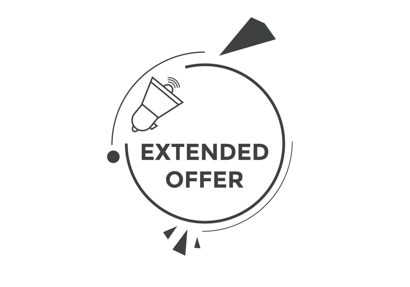 Extended offer button. Extended offer sign speech bubble. Web banner label template. Vector Illustration