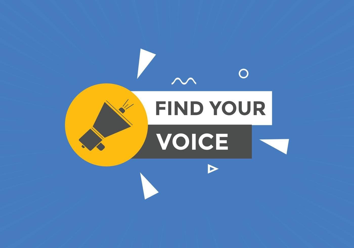 Find your voice button. Find your voice sign speech bubble. Web banner label template. Vector Illustration