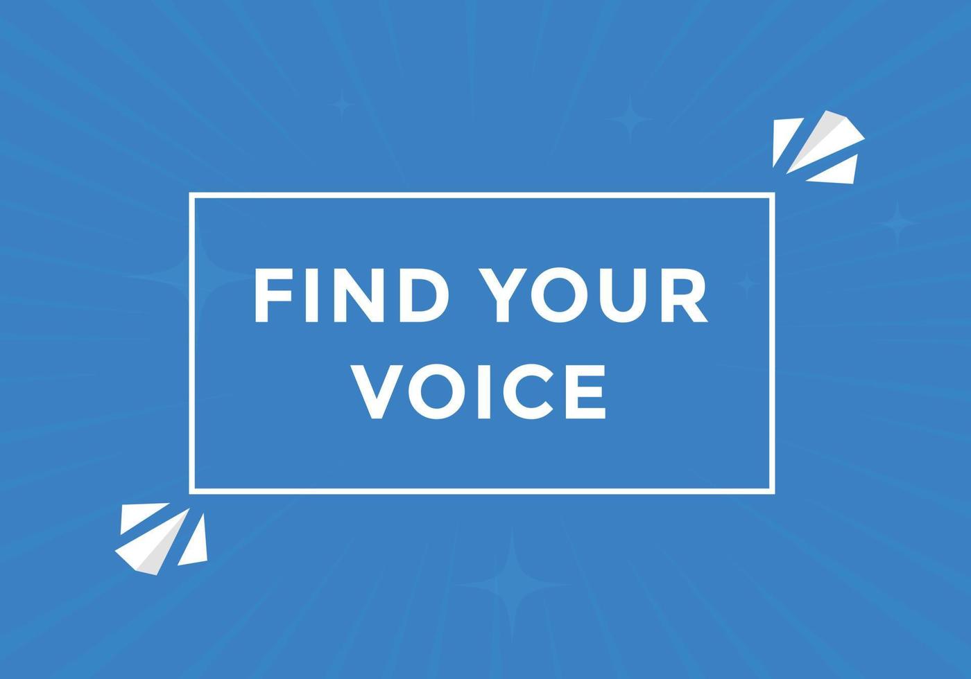 Find your voice button. Find your voice sign speech bubble. Web banner label template. Vector Illustration