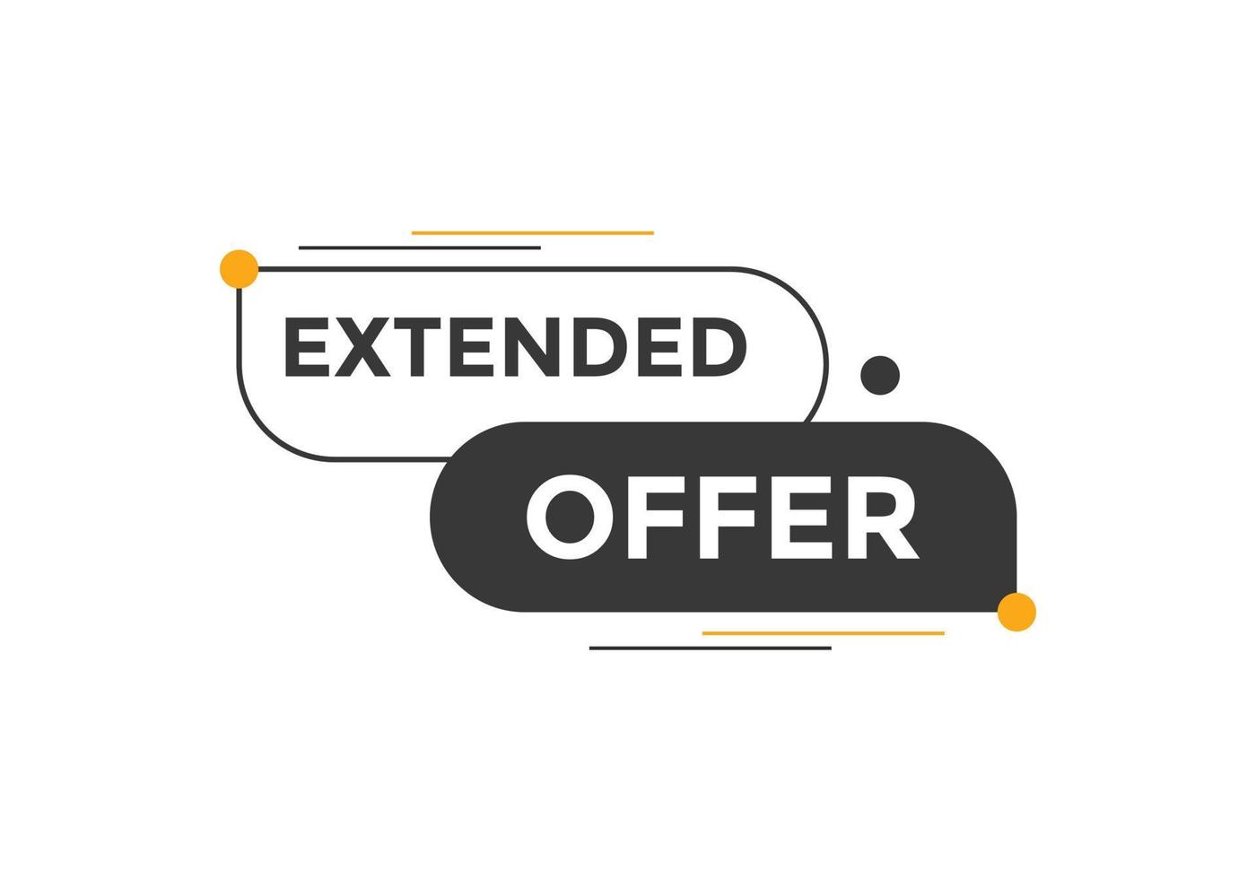 Extended offer button. Extended offer sign speech bubble. Web banner label template. Vector Illustration