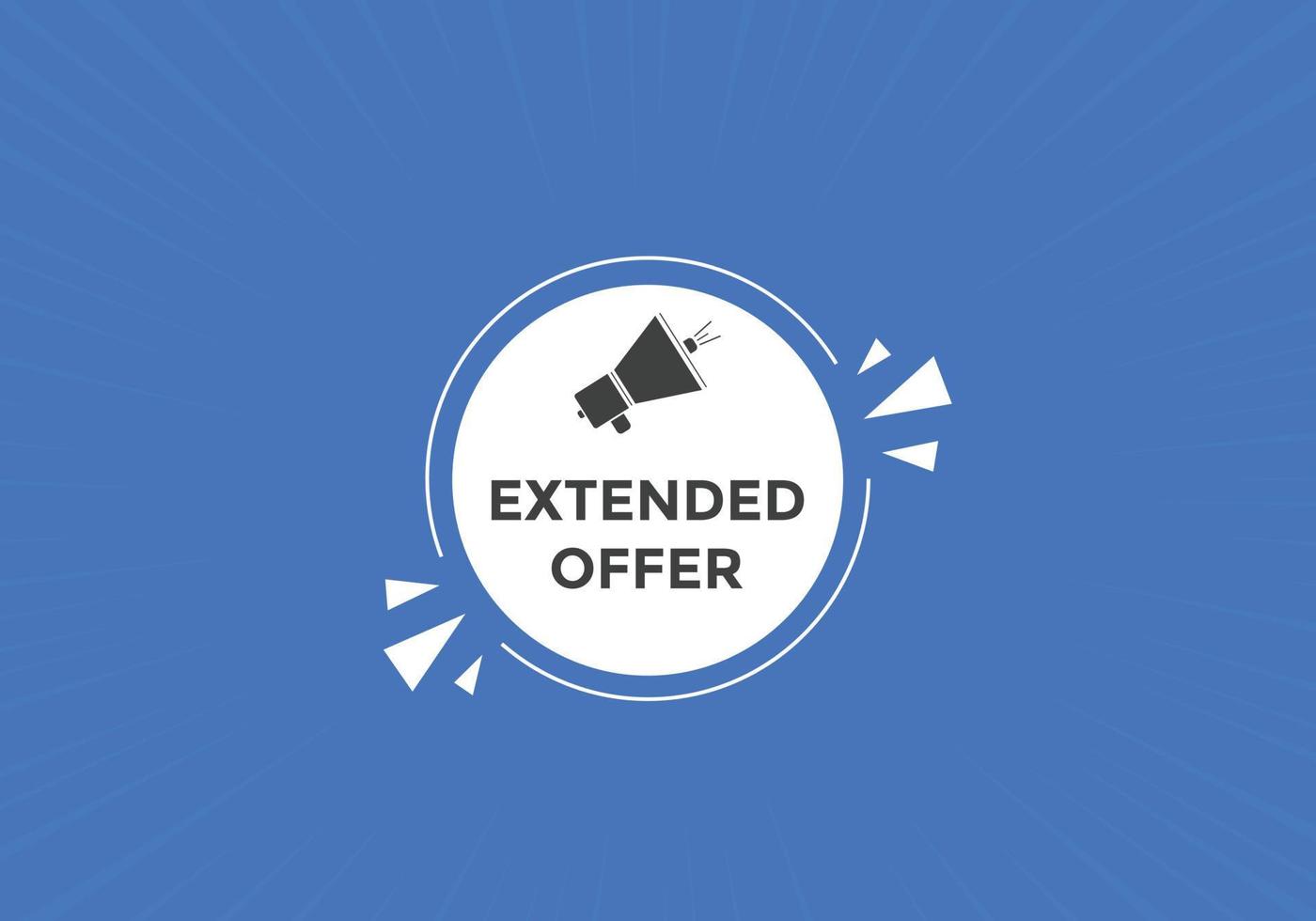 Extended offer button. Extended offer sign speech bubble. Web banner label template. Vector Illustration