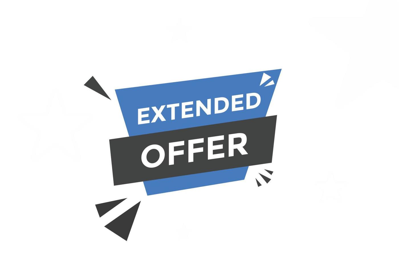 Extended offer button. Extended offer sign speech bubble. Web banner label template. Vector Illustration