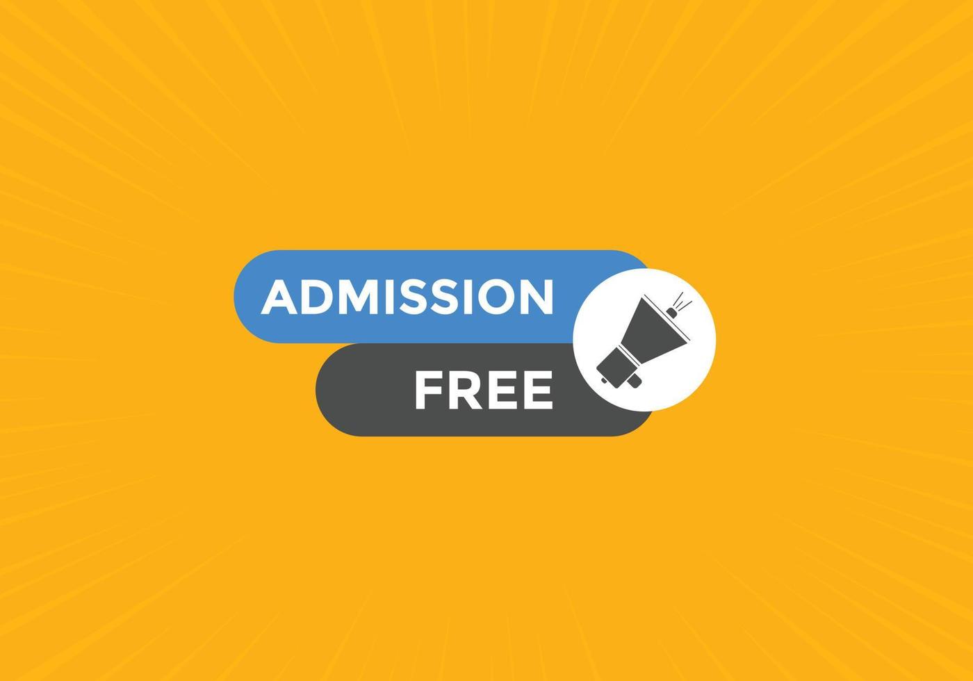 Free Admission text button. speech bubble. Free Admission Colorful web banner. vector illustration