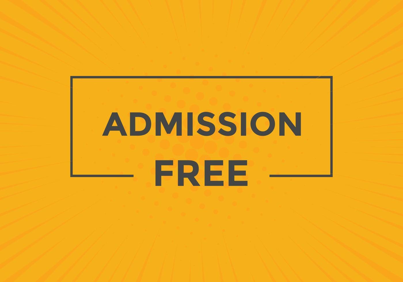 Free Admission text button. speech bubble. Free Admission Colorful web banner. vector illustration