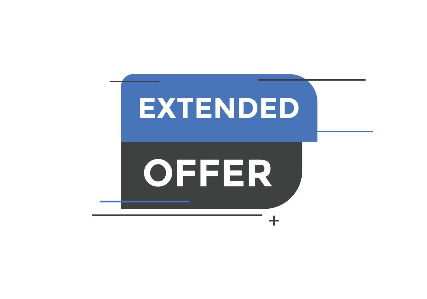 Extended offer button. Extended offer sign speech bubble. Web banner label template. Vector Illustration