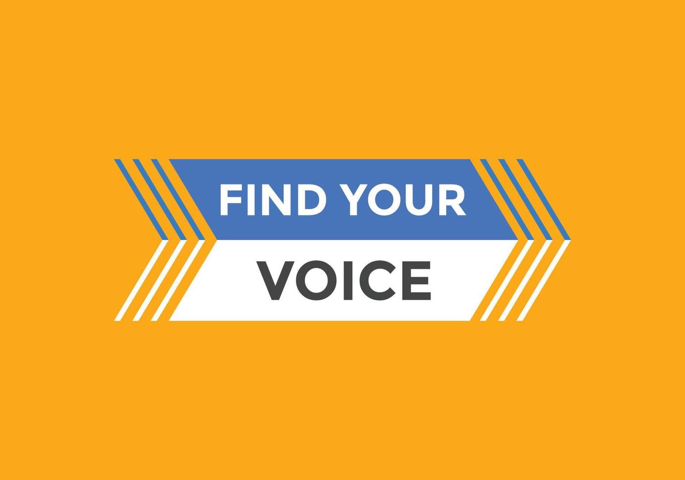 Find your voice button. Find your voice sign speech bubble. Web banner label template. Vector Illustration