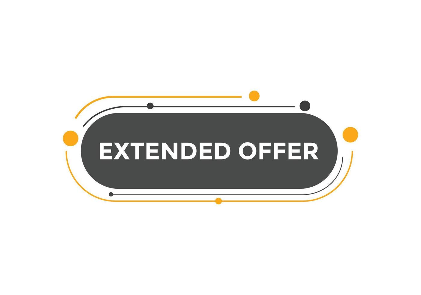 Extended offer button. Extended offer sign speech bubble. Web banner label template. Vector Illustration