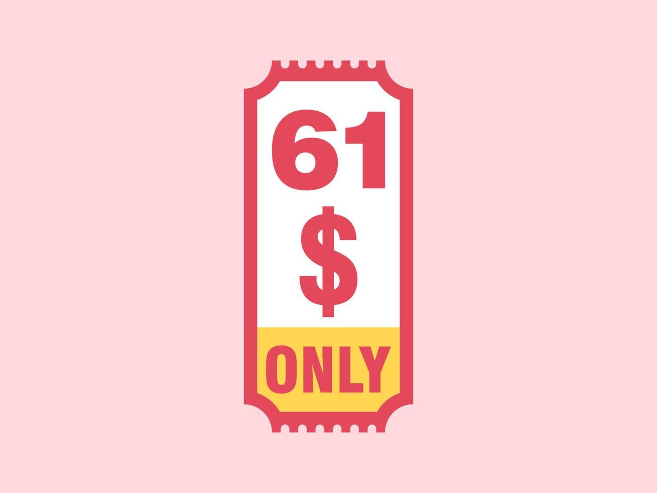 61 Dollar Only Coupon sign or Label or discount voucher Money Saving label, with coupon vector illustration summer offer ends weekend holiday