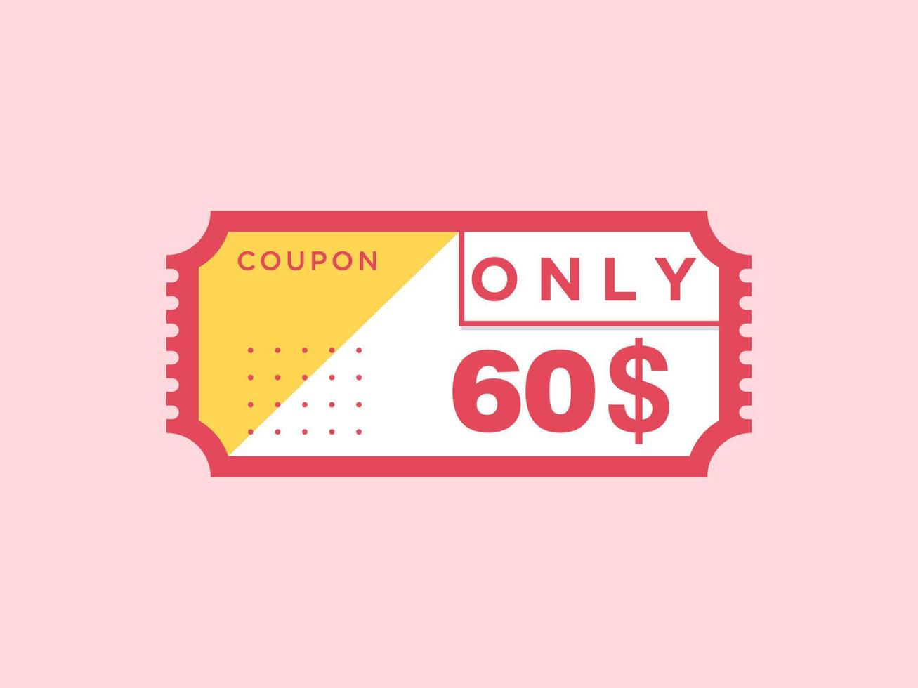 60 Dollar Only Coupon sign or Label or discount voucher Money Saving label, with coupon vector illustration summer offer ends weekend holiday