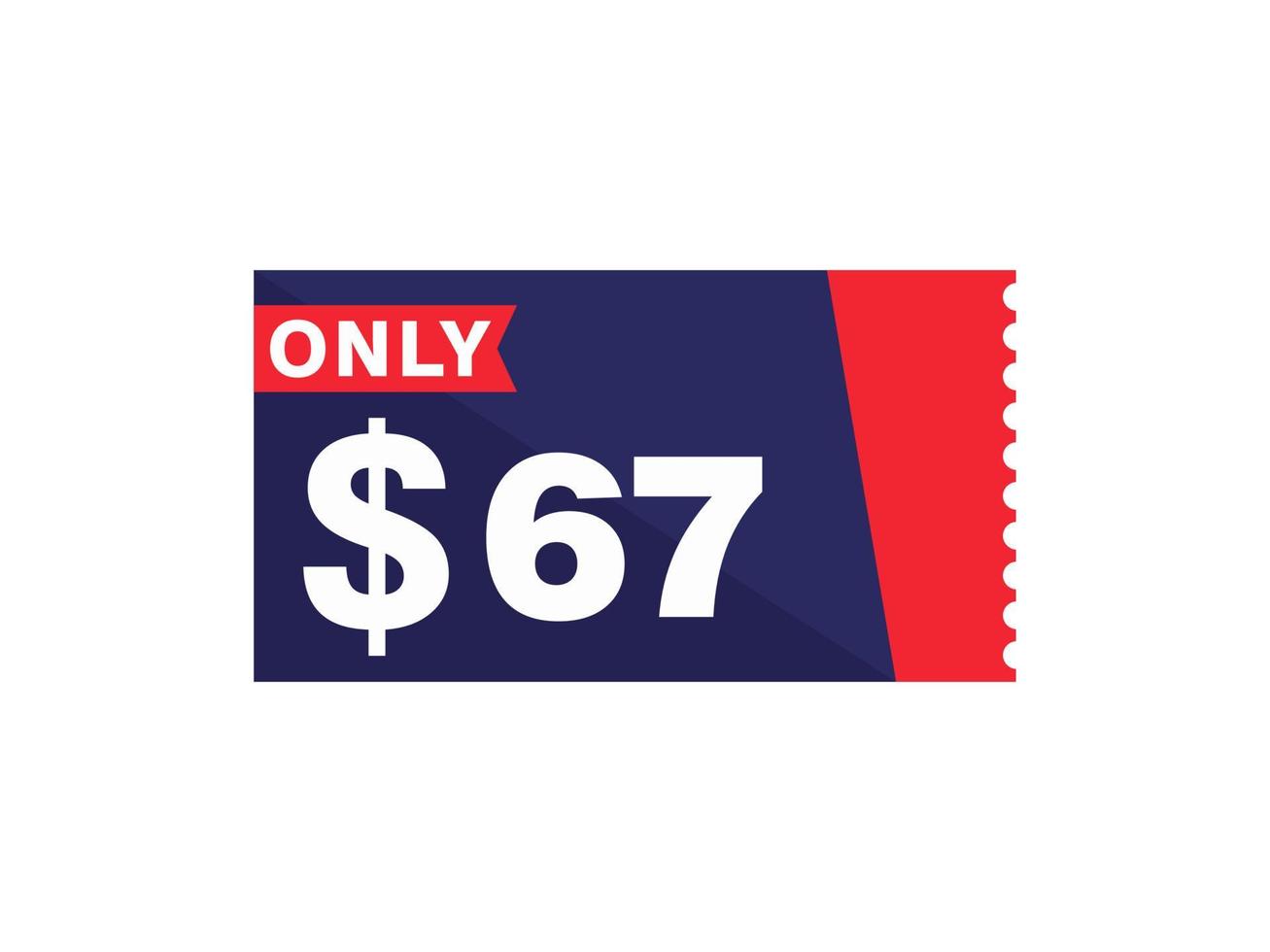 67 Dollar Only Coupon sign or Label or discount voucher Money Saving label, with coupon vector illustration summer offer ends weekend holiday